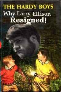 Richard Childers mobbing image #10 - The Hardy Boys, 'Why Larry Ellison Resigned'